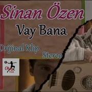 Sinan Özen Vay Bana Orijinal Klibi