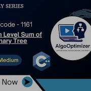 Leetcode 1161 Maximum Level Sum Of A Binary Tree Optimized Solution Code
