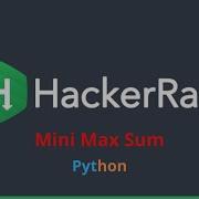 7 HackerRank Mini Max Sum Python