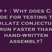 C Why Does C Code For Testing The Collatz Conjecture Run Faster Than Hand Written Assembly
