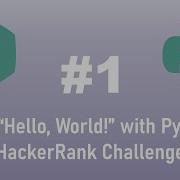 Python Hackerrank Challenge 1 Hello World