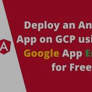 Deploy An Angular App On The GCP Using The Google App Engine For Free In Minutes