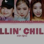 ITZY 있지 Chillin Chillin Lyrics Color Coded Han Rom Eng