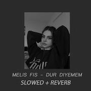 Melis Fis Dur Diyemem Slowed Reverb