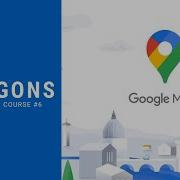 Polygons In Google Maps Google Maps Course 6