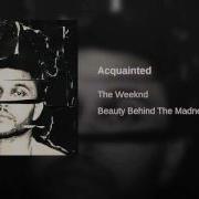 Acquainted The Weeknd Shorter Version