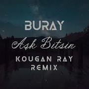 Buray Aşk Bitsin Remix
