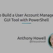 How To Build A User Account Management GUI Tool With PowerShell