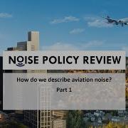 FAA Noise Policy Review Aviation Noise Basics Noise Metrics Part 1