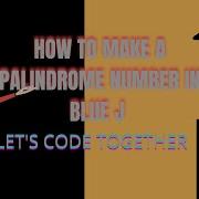 HOW TO MAKE A PALINDROME NUMBER IN BLUE J BLUE J 4 SUPERB VIDEO MUST WATCH