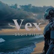Vex Sci Fi Ai Film
