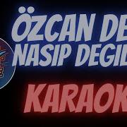 Özcan Deniz Nasip Değilmiş Karaoke