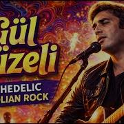 Gül Güzeli I Psychedelik Anatolian Rock