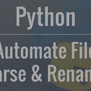 Python Tutorial Automate Parsing And Renaming Of Multiple Files
