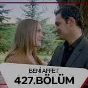 Beni Affet 427 Bölüm