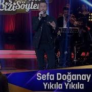 Sefa Doğanay YIKILA YIKILA