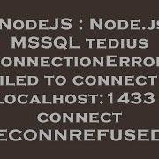 NodeJS Node Js MSSQL Tedius ConnectionError Failed To Connect To Localhost 1433 Connect ECONNRE
