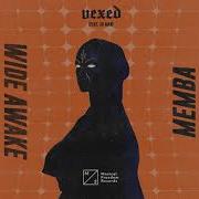 MEMBA WiDE AWAKE Vexed Ft Xo Man Official Visualizer