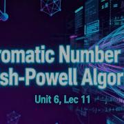 Chromatic Number And Welsh Powell Algorithm Unit 6 Lec 11 SEM 3 UPES