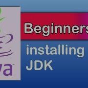 Java Beginners 1 Installing JDK Java Tutorials