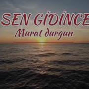 Sen Gidince Müziksiz Ilahi 2021 Murat Durgun Hasan Dursun Sen Gidince