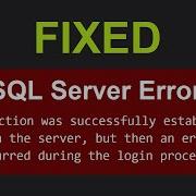 FIXED SQL Server Connection Error An Error Occurred During The Login Process
