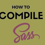 How To Compile Sass To Css Sass For Beginners
