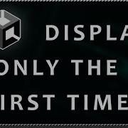 How To DISPLAY Something ONLY ONCE In Unity Popup Message Example