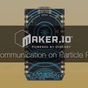 How To Use I2C Communication On The Particle Photon Maker Io Tutorial Digi Key Electronics
