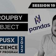 Session 19 GroupBy Object In Pandas Data Science Mentorship Program DSMP 2022 23