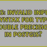 GIS Invalid Input Syntax For Type Double Precision In PostGIS