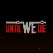 Until We Die Ivan Nightmare S Rank 0 Deaths 25 Days Survived Electroz Engineer Perk Run 10