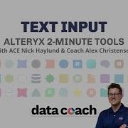TEXT INPUT ALTERYX 2 MINUTE TOOLS