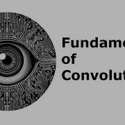 Fundamentals Of Convolutions