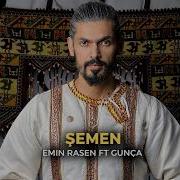 Emin Rasen Ft Gunça Çaryyewna Shemen Şemen
