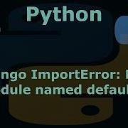 Python Django ImportError No Module Named Defaults