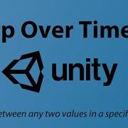How To Lerp Over Time In Unity Unity Tutorial