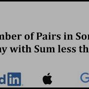 EASY Count Pairs In SORTED Array Whose Sum Less Than X