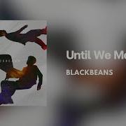 Lyrics Until We Meet Again BLACKBEANS Thai Eng Rom 中字