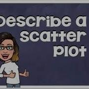 DESCRIBE A SCATTER PLOT
