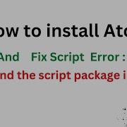 How To Install Atom On Windows Can T Find Script Package In Atom