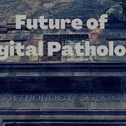 Future Of Digital Pathology By Dr Melody