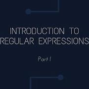 Introduction To Regular Expressions Part 1