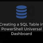 Creating A SQL Table In PowerShell Universal Dashboard