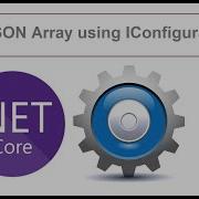 Get JSON Array Using IConfiguration In ASP NET Core