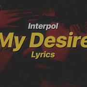 My Desire Interpol Lyrics