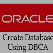 How To Create A New Oracle Database Using DBCA