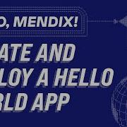 Hello Mendix Create Run And Deploy A Hello World App With Mendix