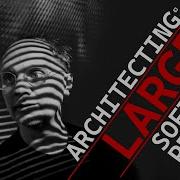 Architecting LARGE Software Projects