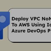 Deploy VPC NoNAT To AWS Using Azure DevOps Pipelines
